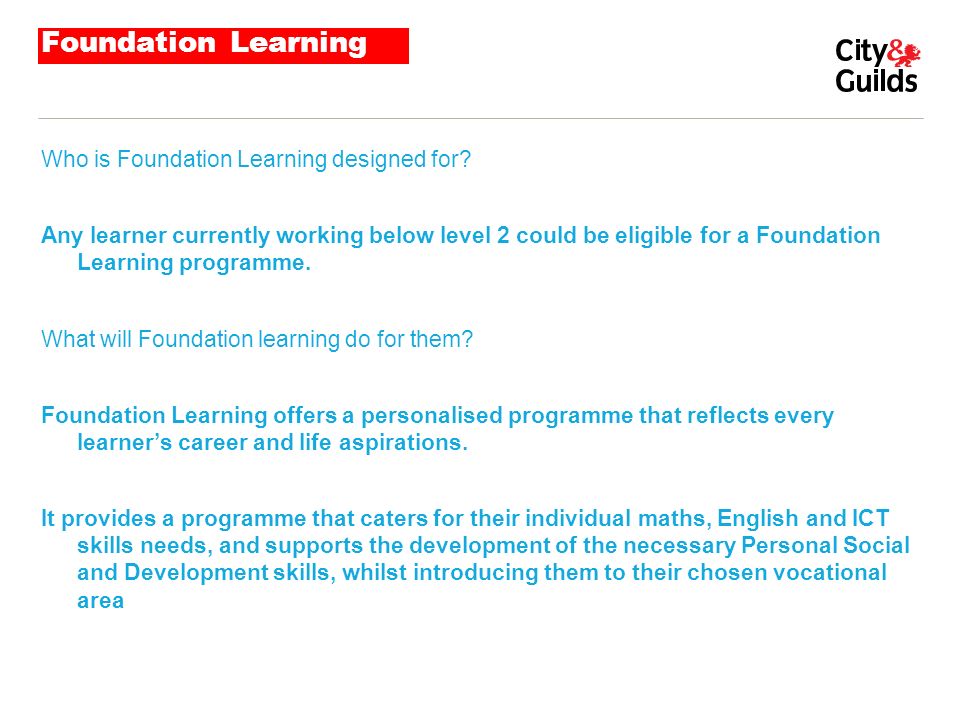 Foundation Learning Who is Foundation Learning designed for.