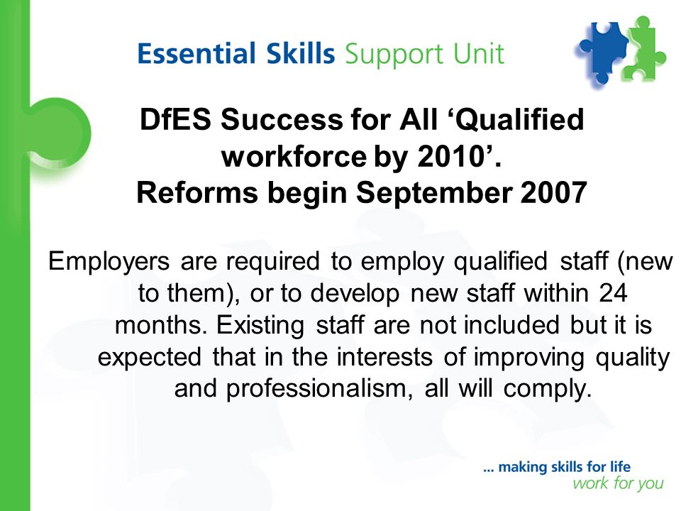 Employers are required to employ qualified staff (new to them), or to develop new staff within 24 months.