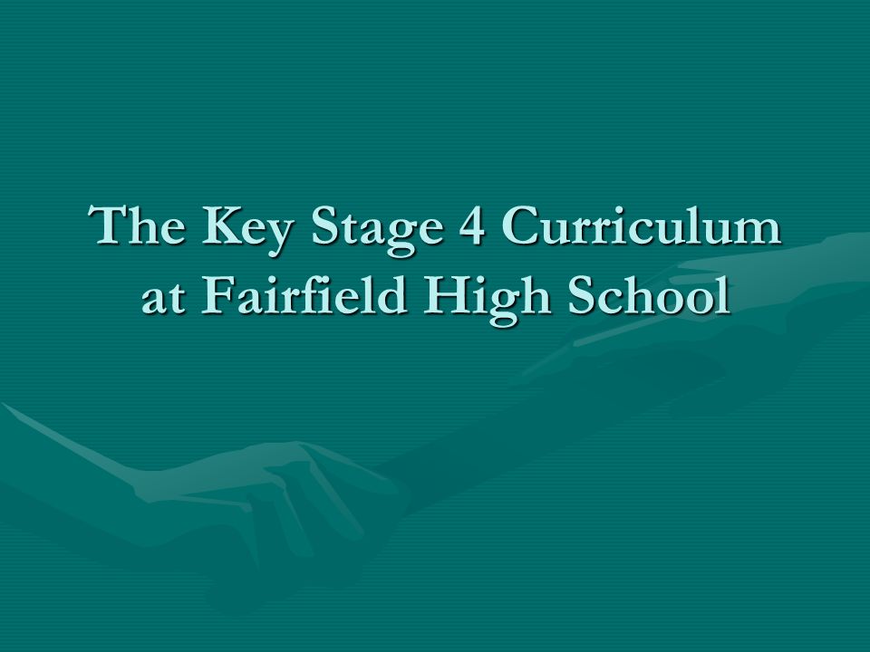 The Key Stage 4 Curriculum at Fairfield High School