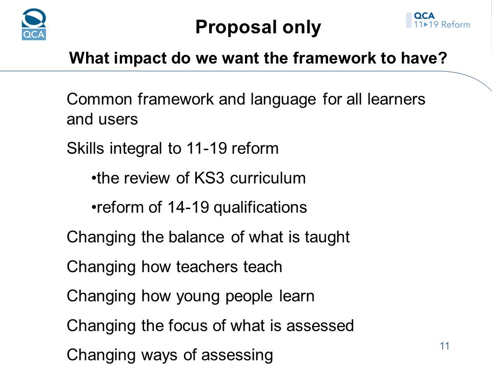 11 Proposal only What impact do we want the framework to have.