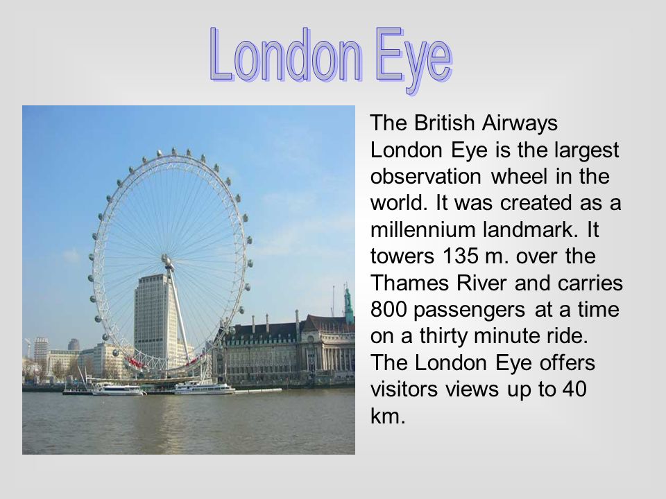 Есть информация на английском. Достопримечательности Лондона Лондонский глаз описание. Достопримечательности Лондона «Лондонский глаз» (London Eye). Английский язык 5 класс достопримечательности Лондона с переводом. London Eye рассказ.