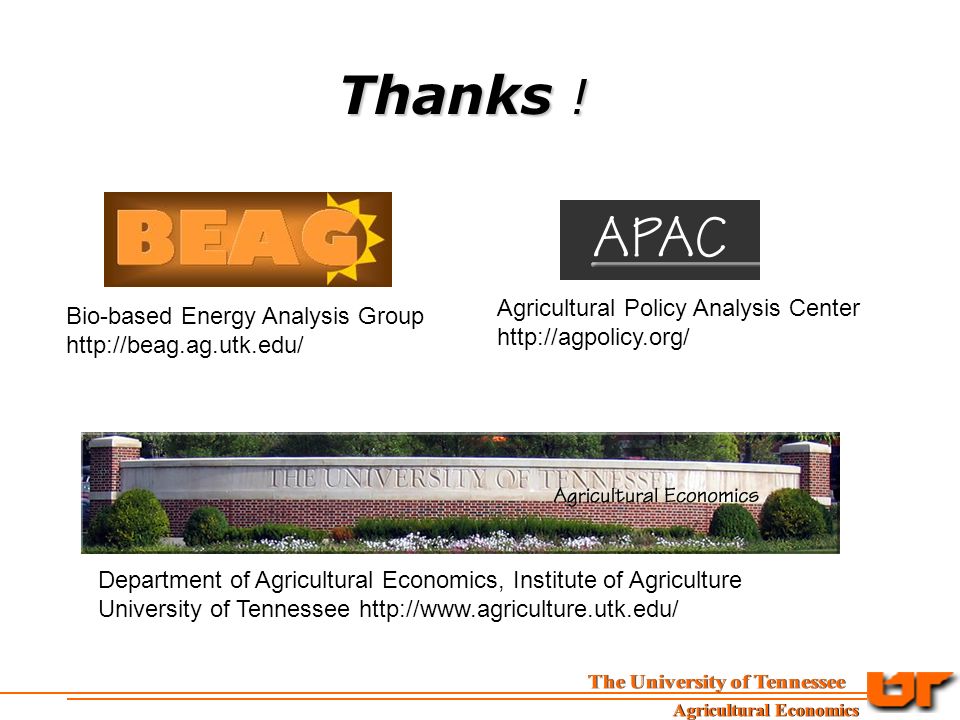 Department of Agricultural Economics, Institute of Agriculture University of Tennessee   Agricultural Policy Analysis Center   Thanks .