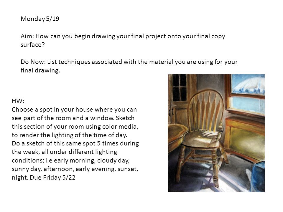 Drawing and painting Final Project Monday 5/19 Aim: How can you begin drawing your final project onto your final copy surface.
