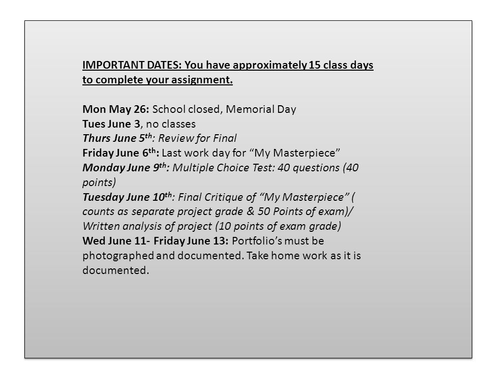 IMPORTANT DATES: You have approximately 15 class days to complete your assignment.