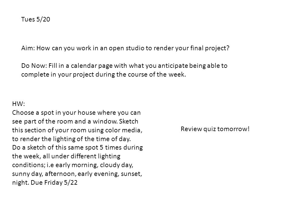Drawing and painting Final Project Tues 5/20 Aim: How can you work in an open studio to render your final project.