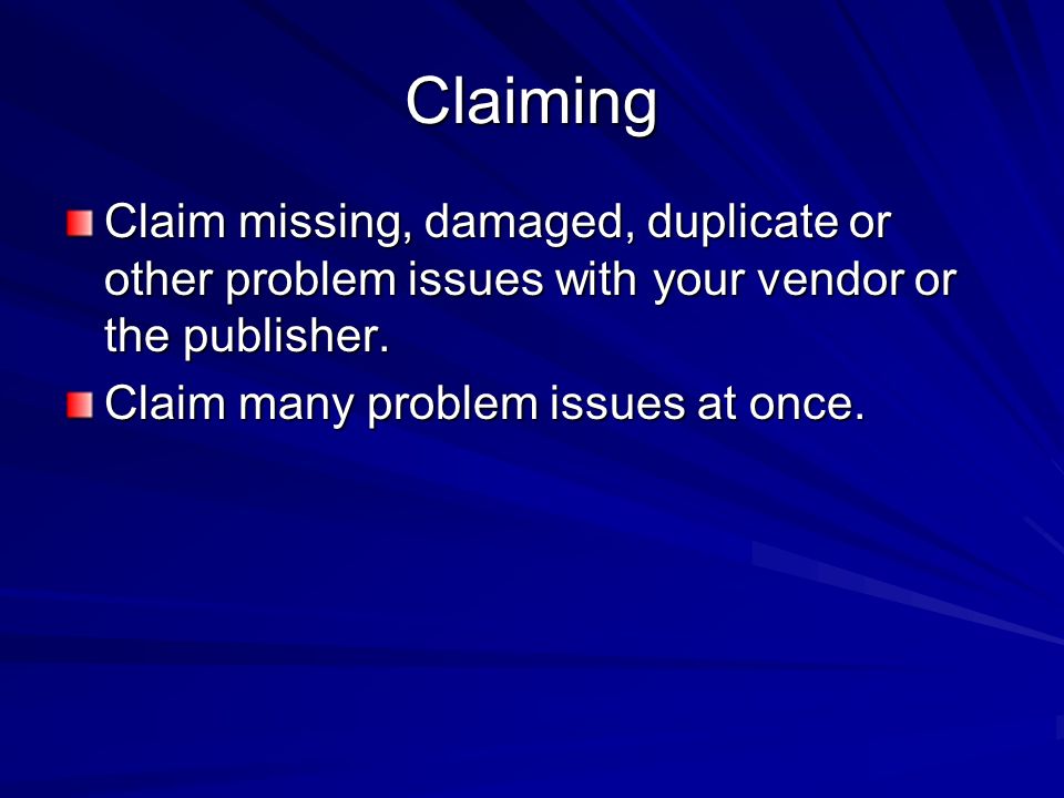 Claiming Claim missing, damaged, duplicate or other problem issues with your vendor or the publisher.