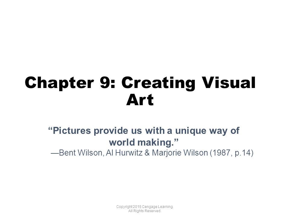 Chapter 9: Creating Visual Art Copyright 2015 Cengage Learning.