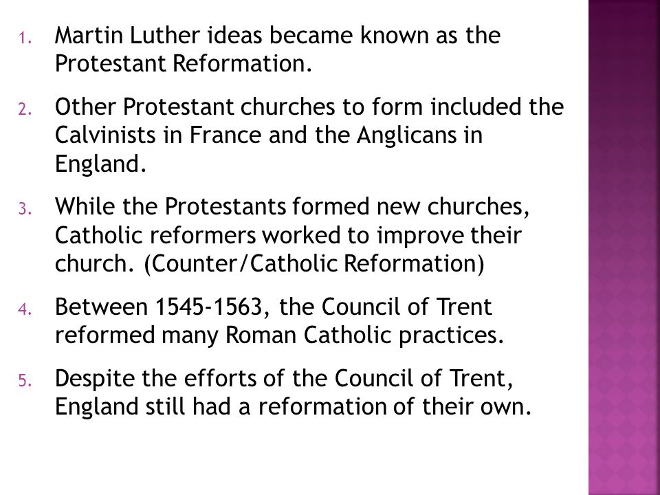 1. Martin Luther ideas became known as the Protestant Reformation.