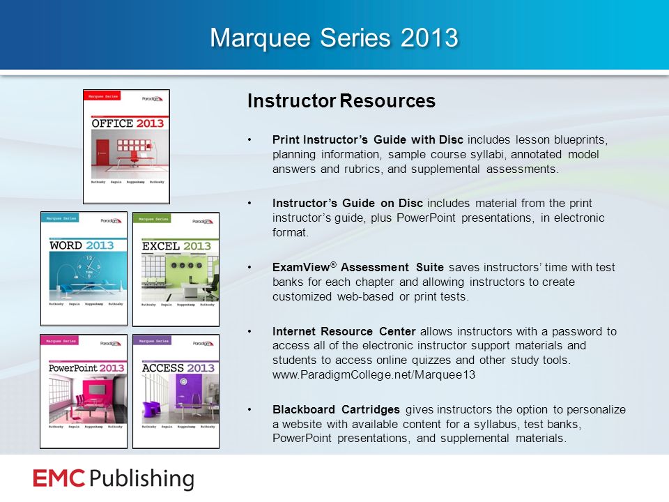 Marquee Series 2013 Instructor Resources Print Instructor’s Guide with Disc includes lesson blueprints, planning information, sample course syllabi, annotated model answers and rubrics, and supplemental assessments.