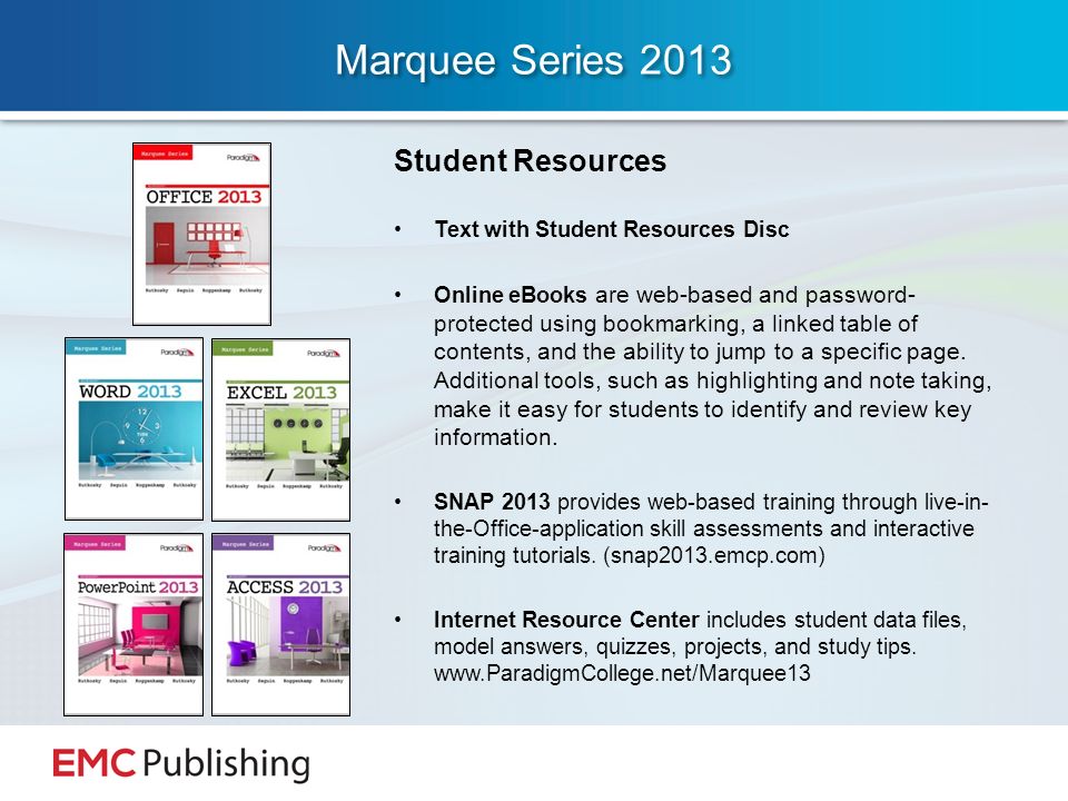 Marquee Series 2013 Student Resources Text with Student Resources Disc Online eBooks are web-based and password- protected using bookmarking, a linked table of contents, and the ability to jump to a specific page.