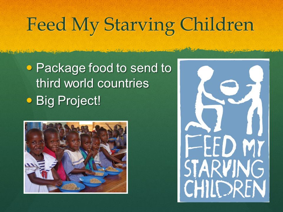 Feed My Starving Children Package food to send to third world countries Package food to send to third world countries Big Project.