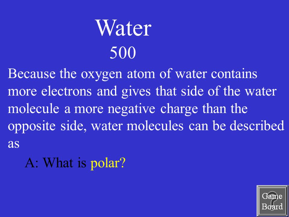 Water 500 A: What is polar.