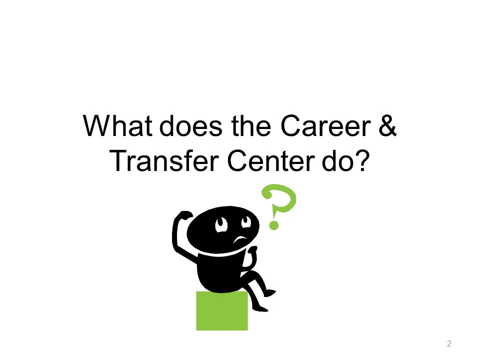 What does the Career & Transfer Center do 2
