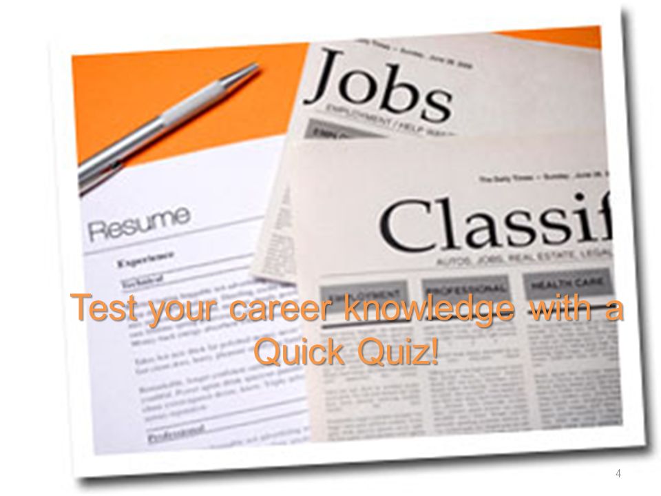 Test your career knowledge with a Quick Quiz! 4
