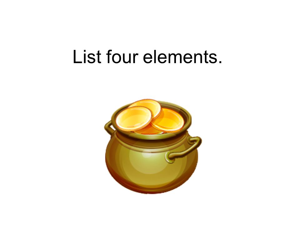 List four elements.