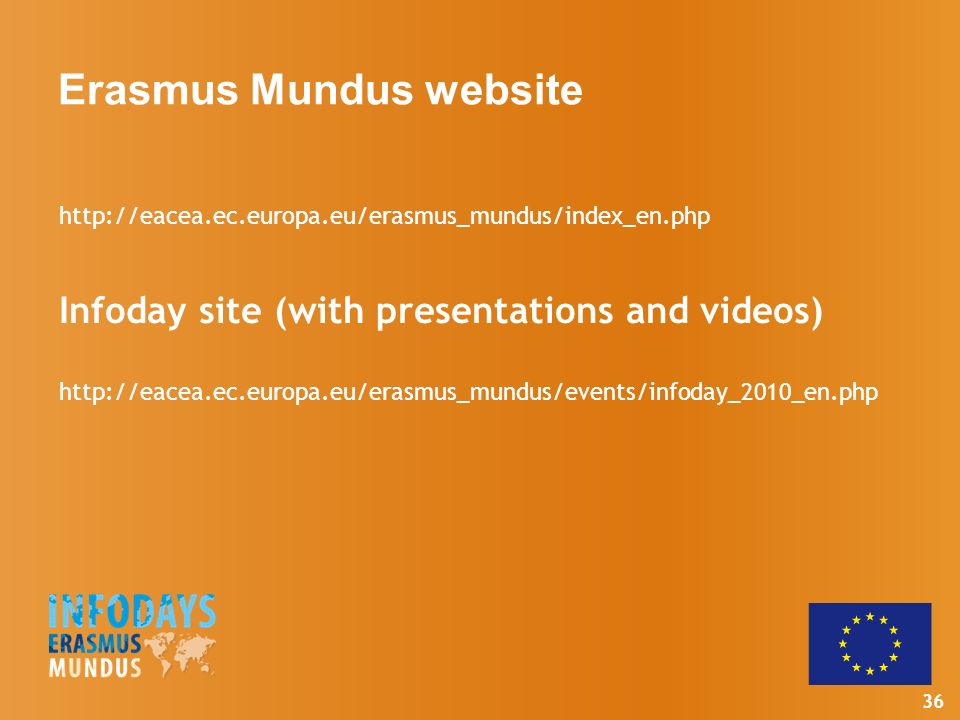 36 Erasmus Mundus website   Infoday site (with presentations and videos)