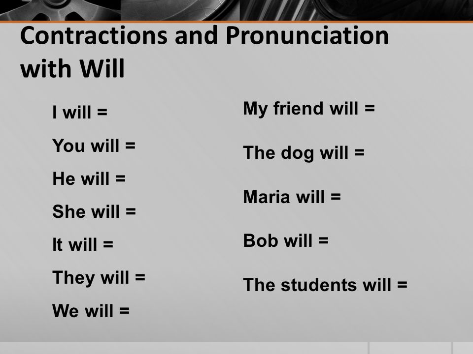 Will + Verb  Question: Will + subject + verb +  Negative: Subject + will + not (won’t) + verb