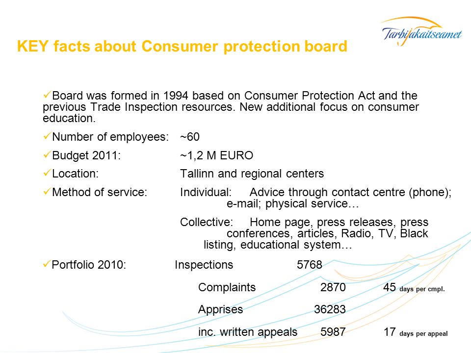 KEY facts about Consumer protection board Board was formed in 1994 based on Consumer Protection Act and the previous Trade Inspection resources.
