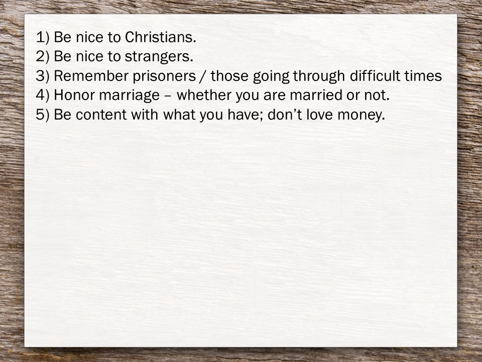 1) Be nice to Christians. 2) Be nice to strangers.