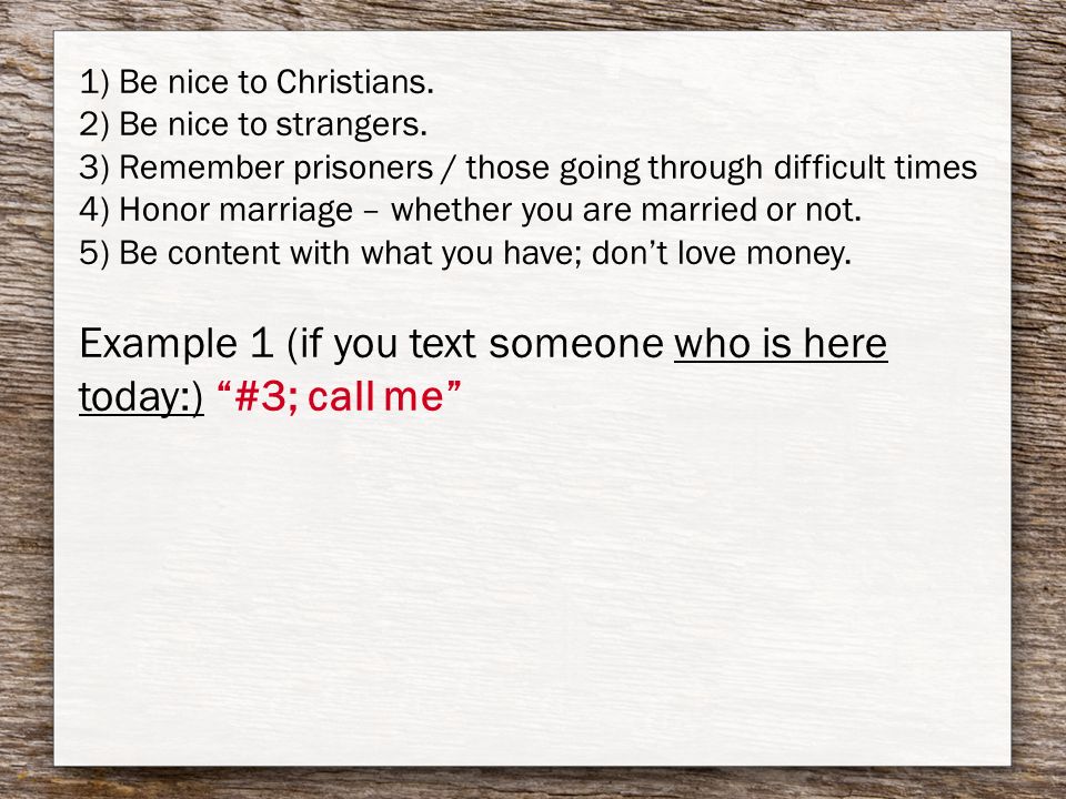 1) Be nice to Christians. 2) Be nice to strangers.