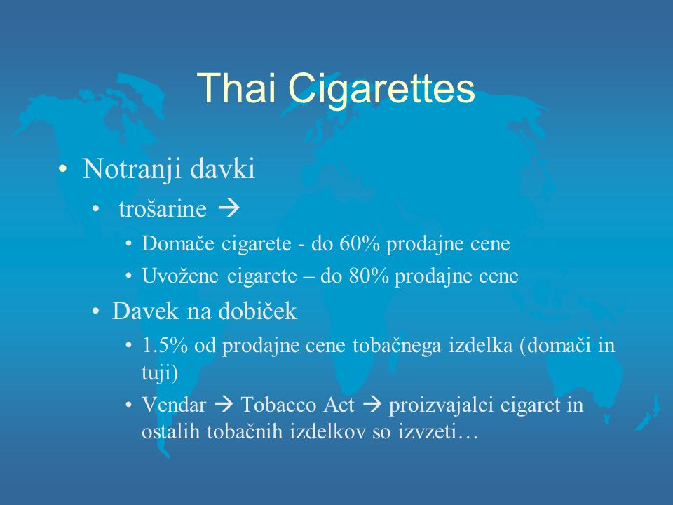 Omejitve svobodne trgovine Thai Cigarettes  ZDA zahtevajo konzultacijo  (postopek) s Tajsko zaradi domače zakonodaje, ki po mnenju ZDA ovira prost.  - ppt download