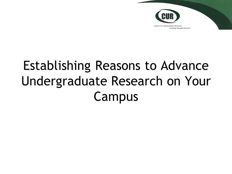 Establishing Reasons to Advance Undergraduate Research on Your Campus