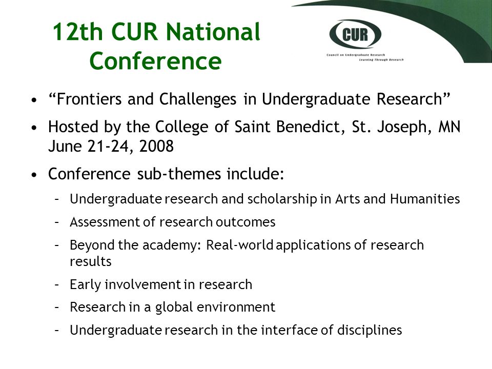 12th CUR National Conference Frontiers and Challenges in Undergraduate Research Hosted by the College of Saint Benedict, St.