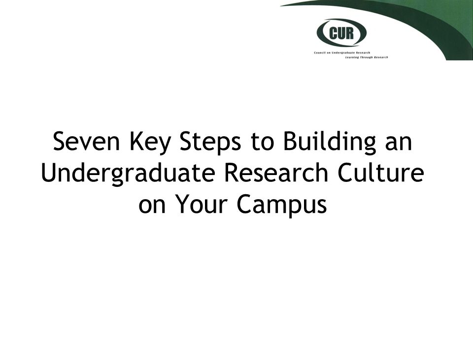Seven Key Steps to Building an Undergraduate Research Culture on Your Campus