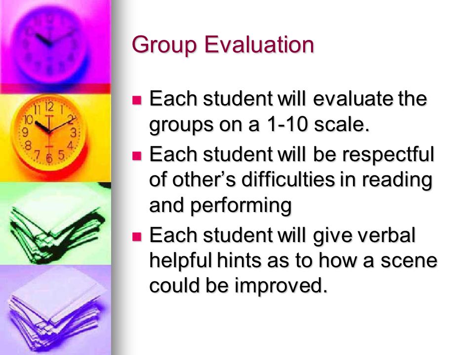 Group Evaluation Each student will evaluate the groups on a 1-10 scale.