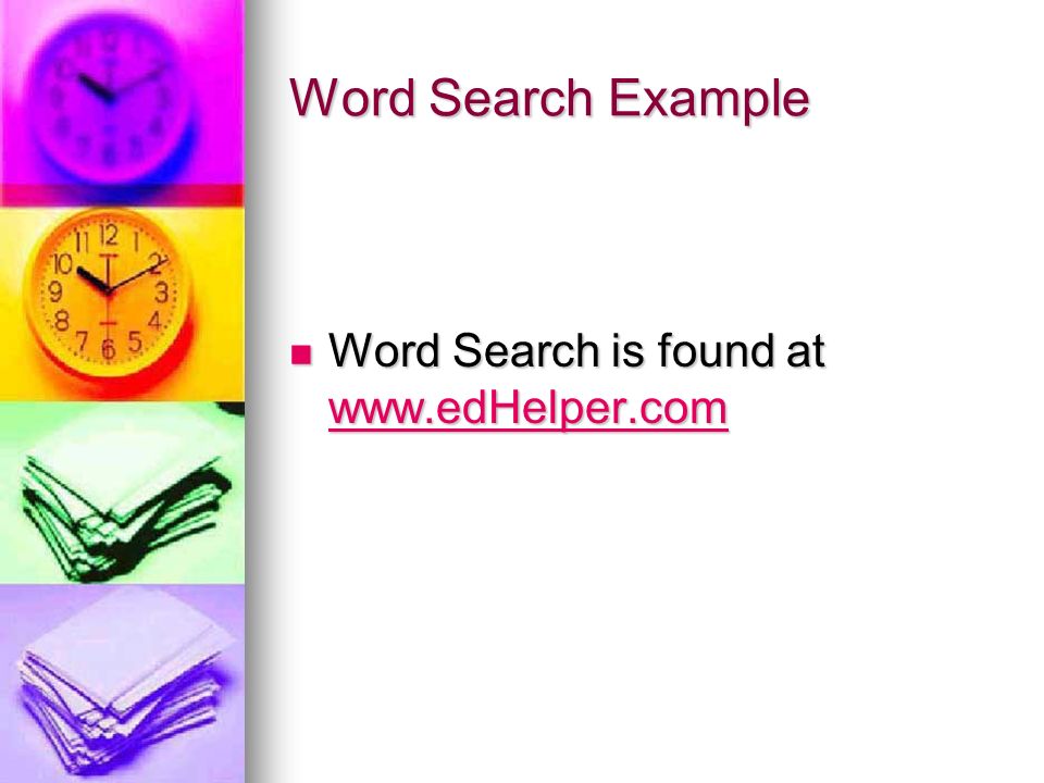 Word Search Example Word Search is found at   Word Search is found at