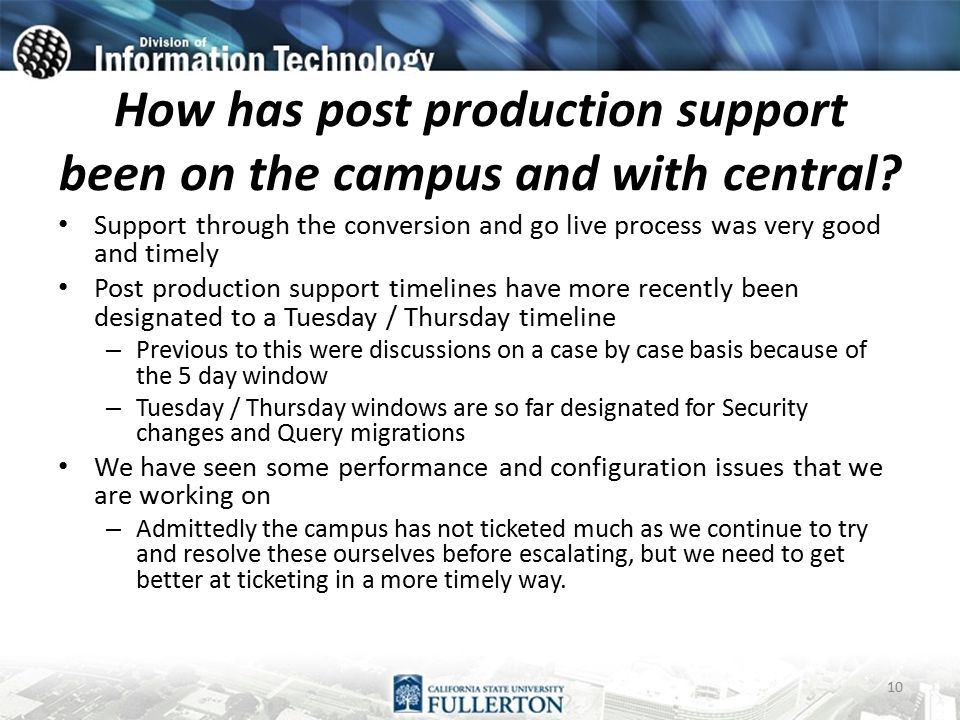 How has post production support been on the campus and with central.
