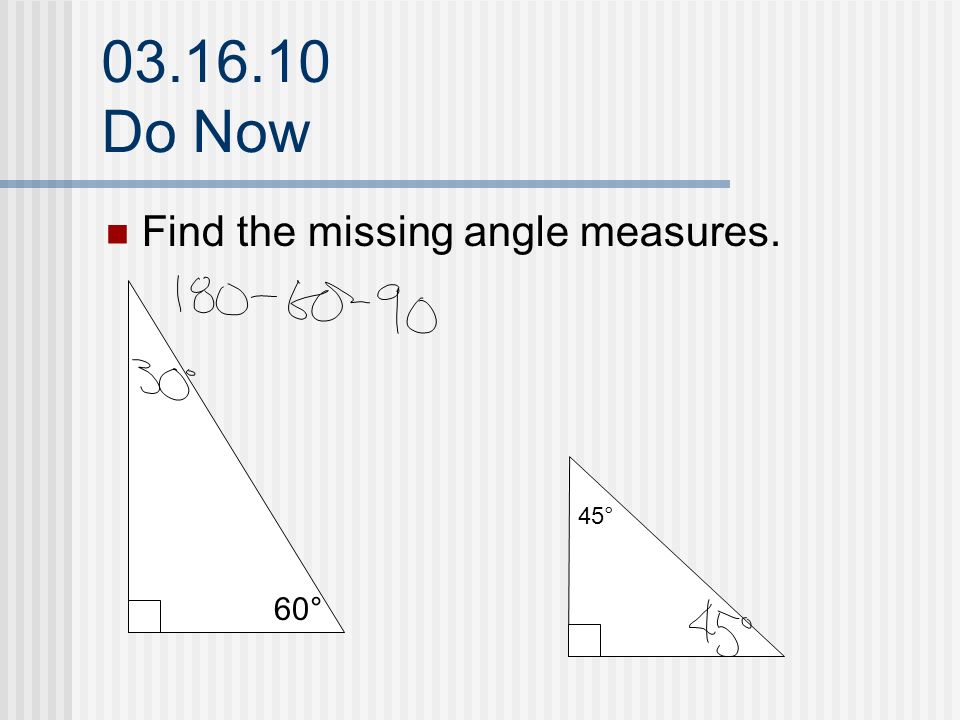 Do Now Find the missing angle measures. 60° 45°