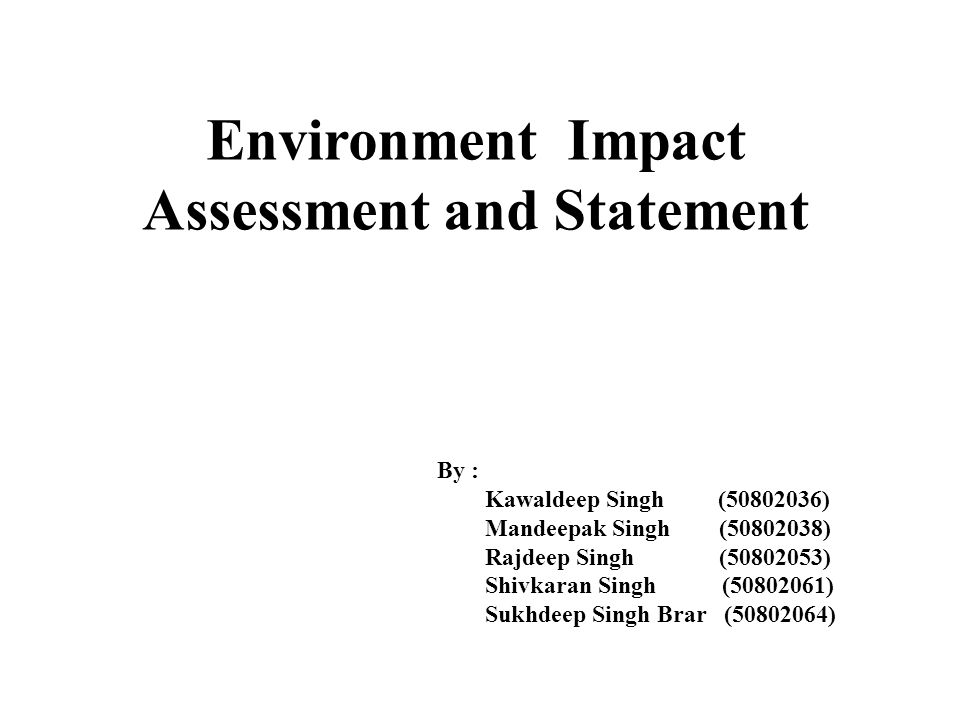 Environment Impact Assessment and Statement By : Kawaldeep Singh ...