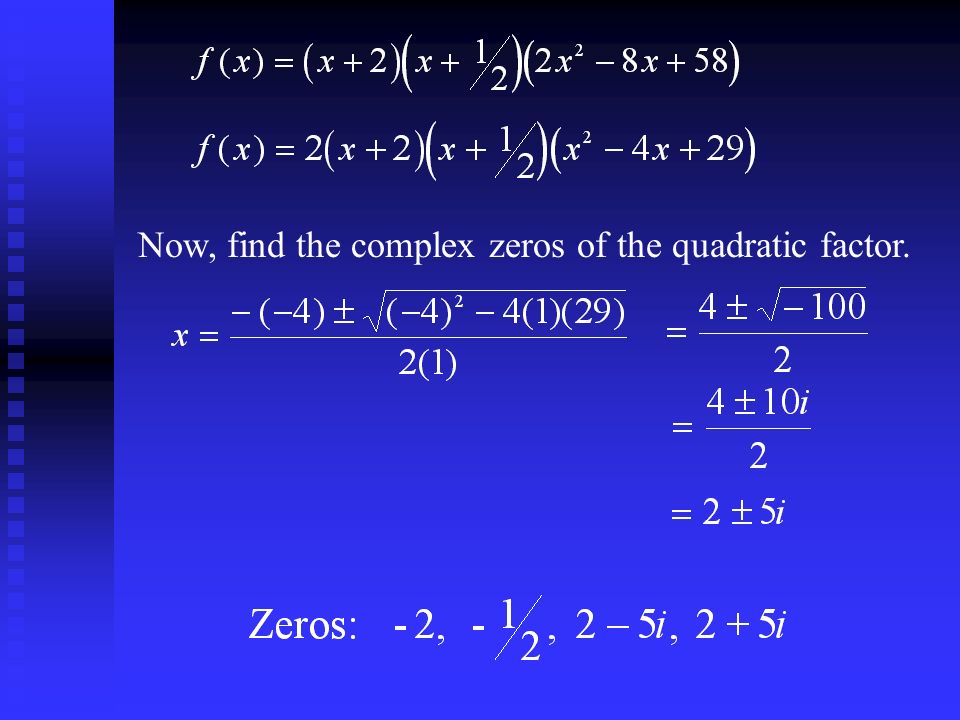 Now, find the complex zeros of the quadratic factor.