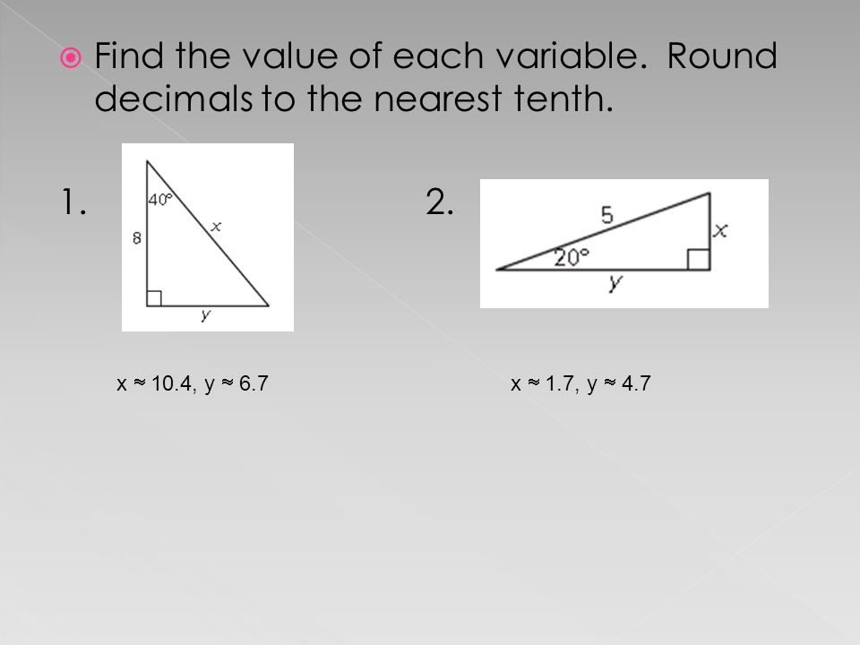  Find the value of each variable. Round decimals to the nearest tenth.
