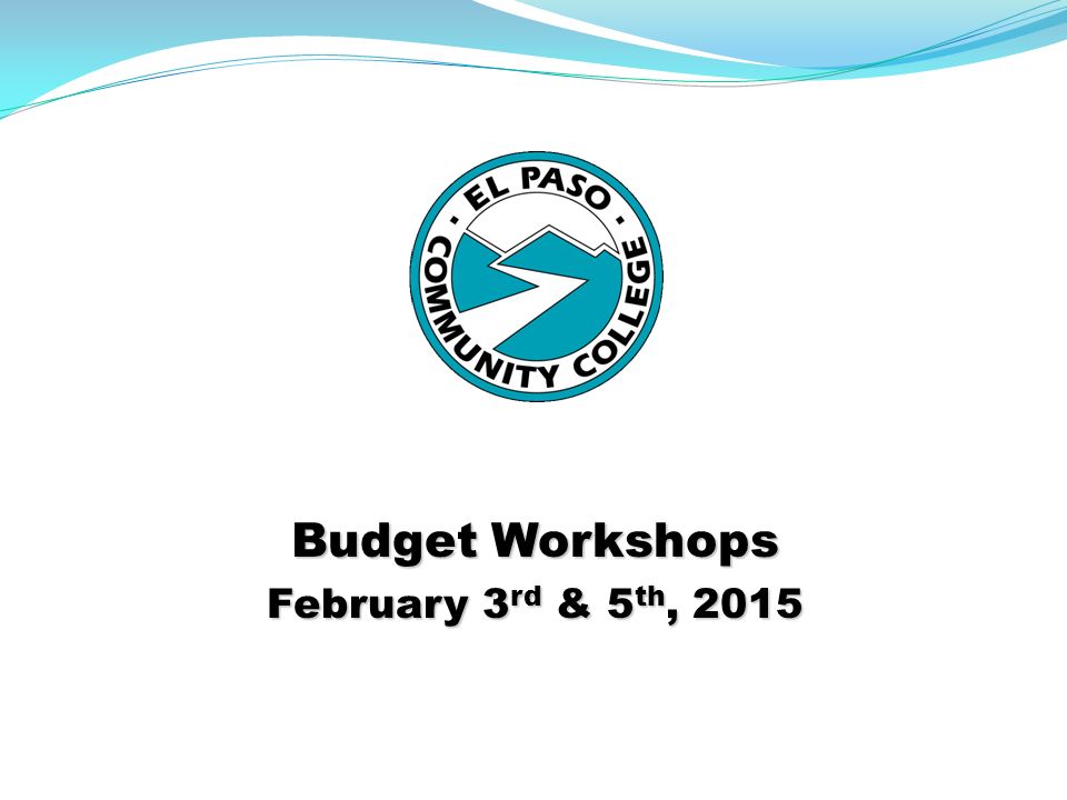 Budget Workshops February 3 rd & 5 th, 2015