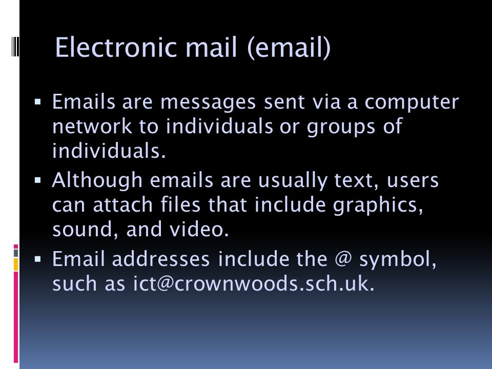 Electronic mail ( )   s are messages sent via a computer network to individuals or groups of individuals.