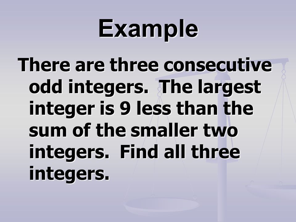 Example There are three consecutive odd integers.