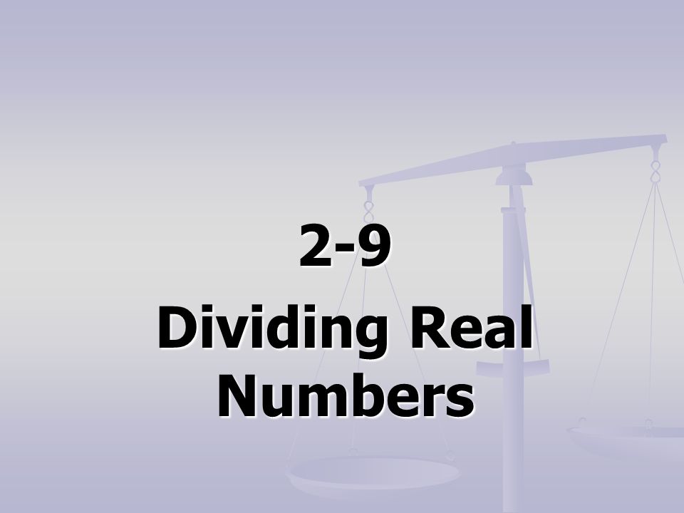 2-9 Dividing Real Numbers