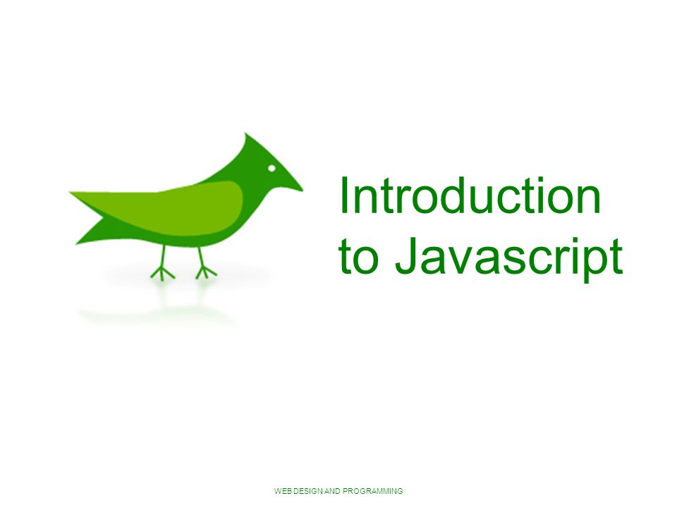 WEB DESIGN AND PROGRAMMING Introduction to Javascript
