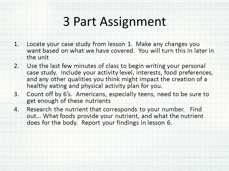 3 Part Assignment 1.Locate your case study from lesson 1.
