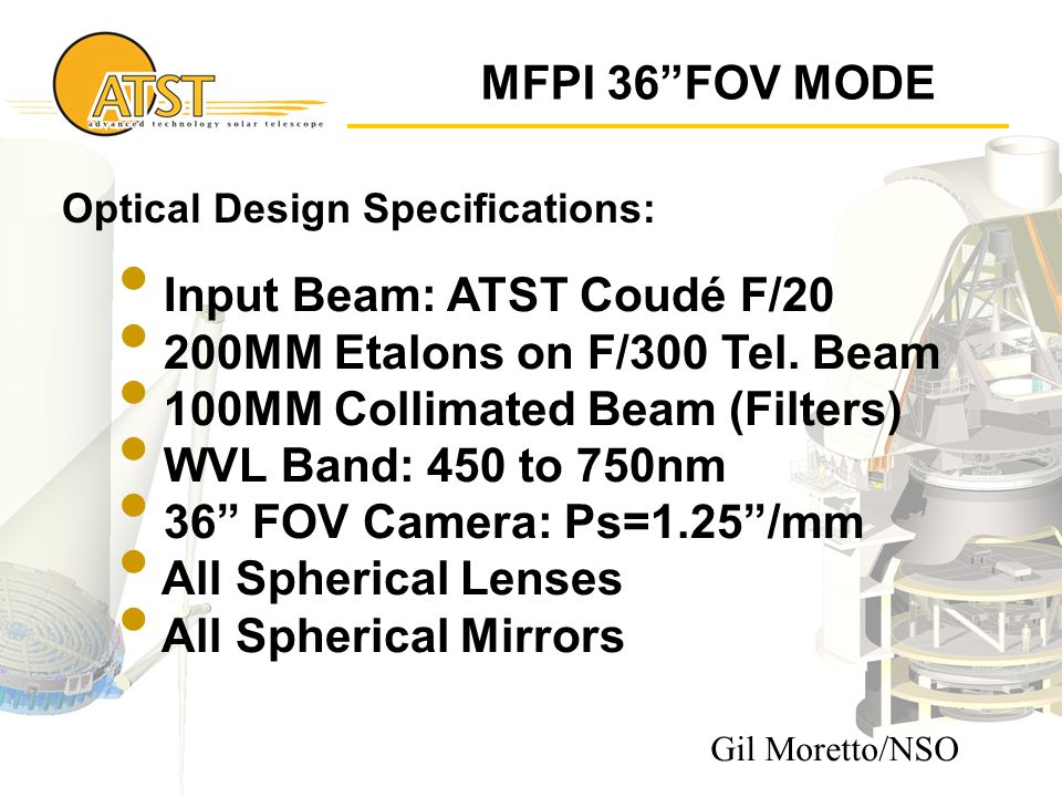 MFPI 36 FOV MODE Optical Design Specifications: Input Beam: ATST Coudé F/20 200MM Etalons on F/300 Tel.