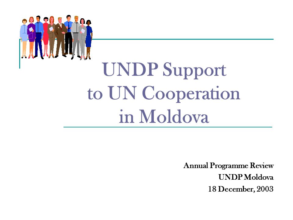UNDP Support to UN Cooperation in Moldova Annual Programme Review UNDP Moldova 18 December, 2003