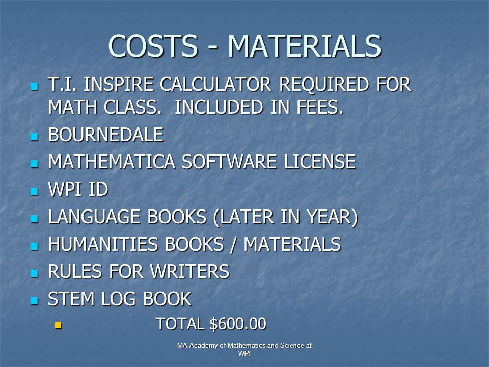 COSTS - MATERIALS T.I. INSPIRE CALCULATOR REQUIRED FOR MATH CLASS.