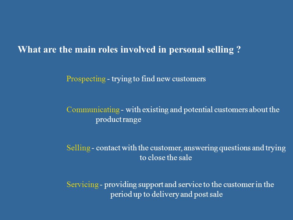 What are the main roles involved in personal selling .