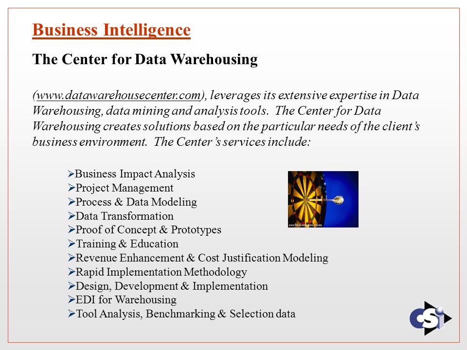 Business Intelligence The Center for Data Warehousing (  leverages its extensive expertise in Data Warehousing, data mining and analysis tools.