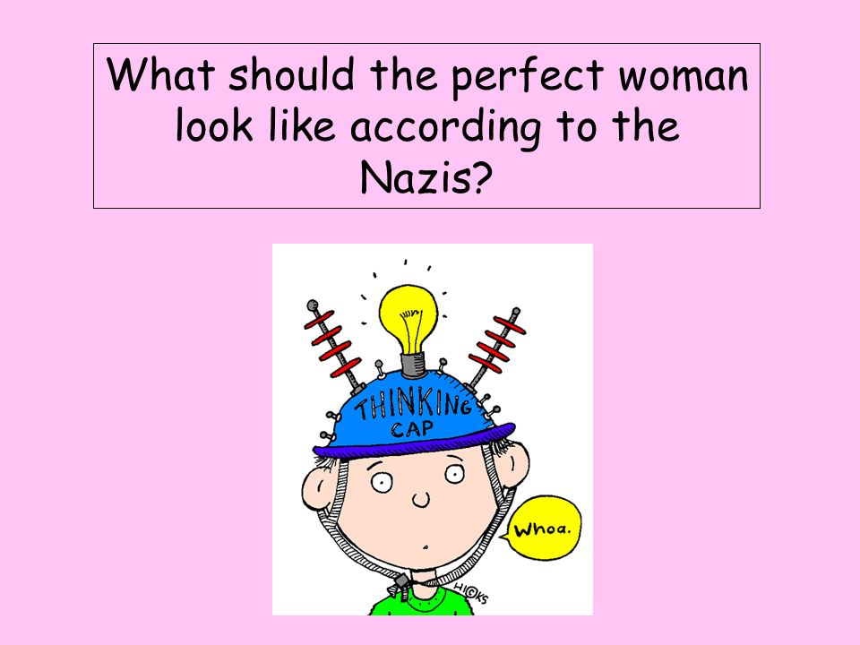 What should the perfect woman look like according to the Nazis