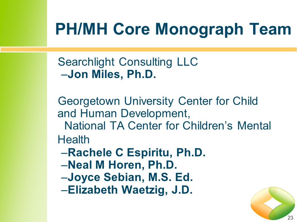 23 PH/MH Core Monograph Team Searchlight Consulting LLC –Jon Miles, Ph.D.