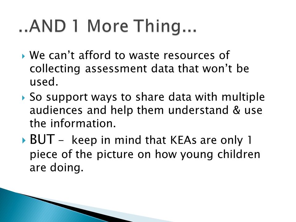  We can’t afford to waste resources of collecting assessment data that won’t be used.