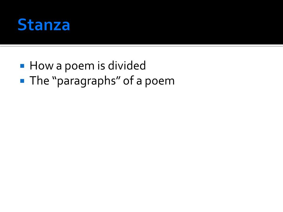  How a poem is divided  The paragraphs of a poem
